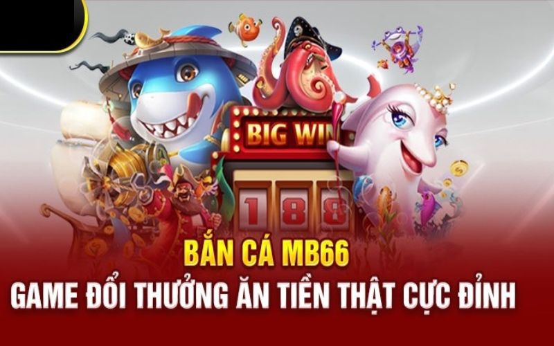 Giới thiệu về bắn cá MB66